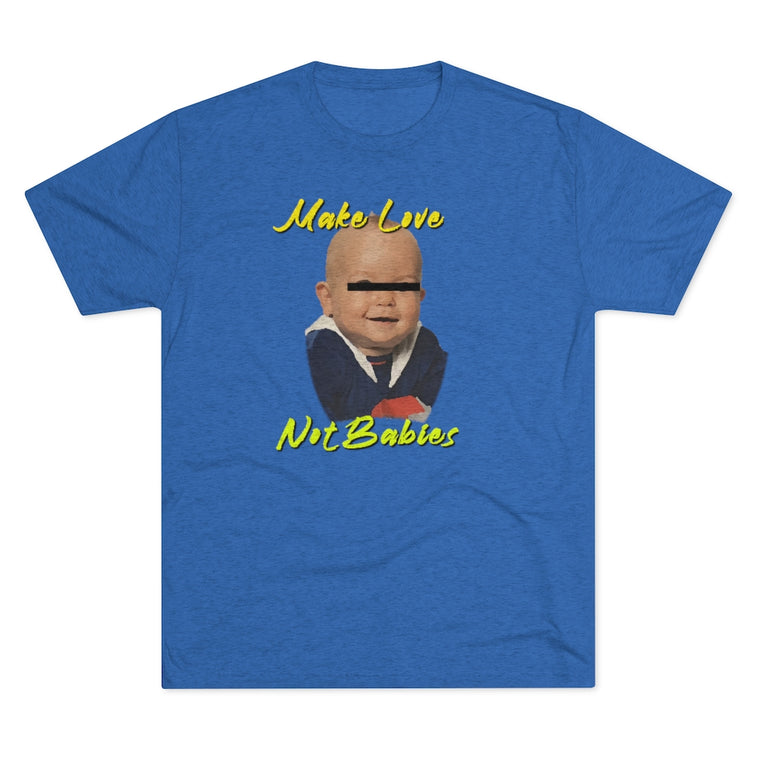 Make Love, Not Babies Tee